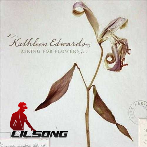 Kathleen Edwards - Asking For Flowers